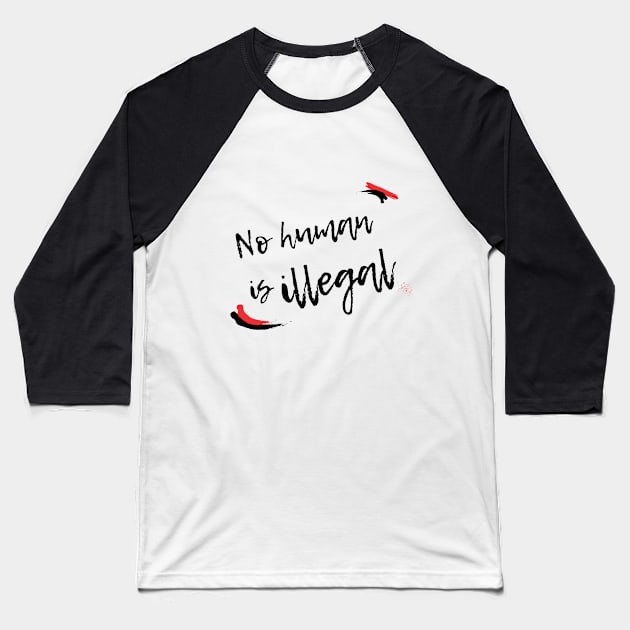 No Human is Illegal Baseball T-Shirt by OCJF